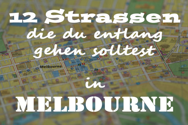 12 Strassen die du gehen solltest in Melbourne