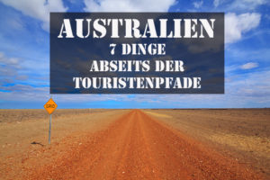 Mehr über den Artikel erfahren 7 Dinge in Australien abseits der Touristenpfade