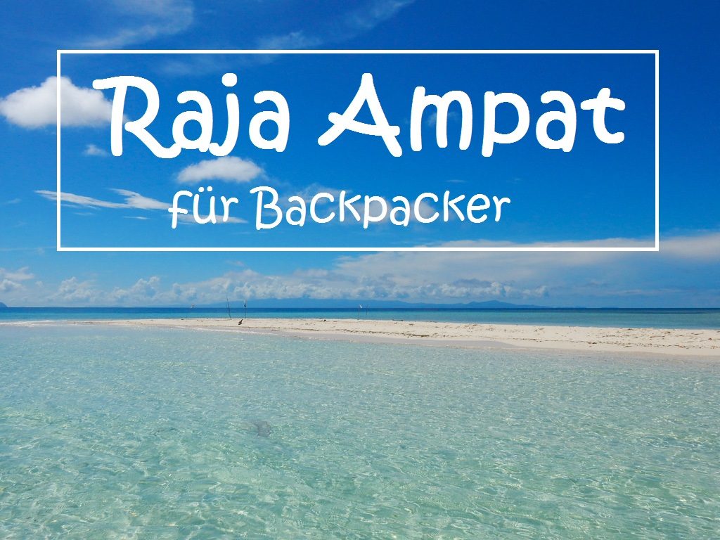 Raja Ampat für Backpacker