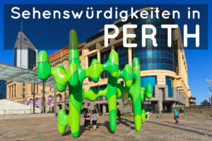 Mehr über den Artikel erfahren Sehenswürdigkeiten in Perth – 13 Tipps für deinen Trip